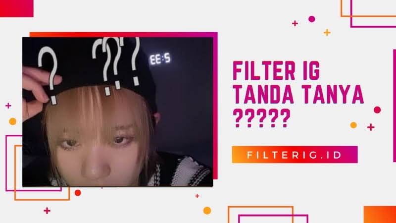 Read more about the article Filter IG Tanda Tanya, Buat Foto dan Video Seperti Orang Bingung